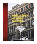 Kansikuva kirjasta ”Minä menen Kämpiin takaisin”, jossa taustalla hotelli Kämp ja etualalla cocktail-lasi.